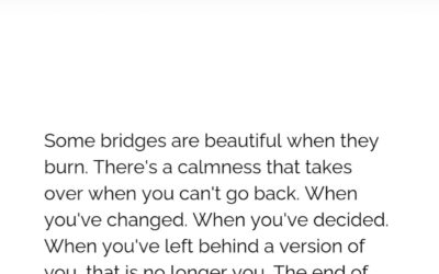 Burning Bridges and Finding Calm